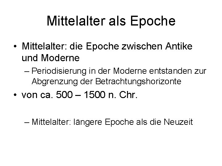 Mittelalter als Epoche • Mittelalter: die Epoche zwischen Antike und Moderne – Periodisierung in