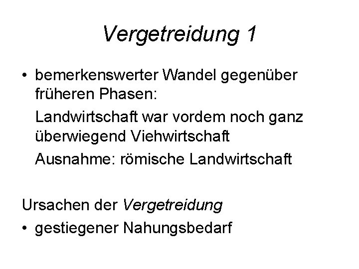 Vergetreidung 1 • bemerkenswerter Wandel gegenüber früheren Phasen: Landwirtschaft war vordem noch ganz überwiegend