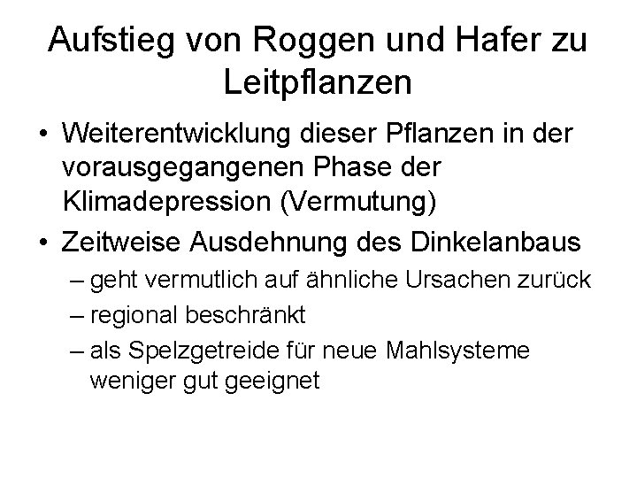 Aufstieg von Roggen und Hafer zu Leitpflanzen • Weiterentwicklung dieser Pflanzen in der vorausgegangenen