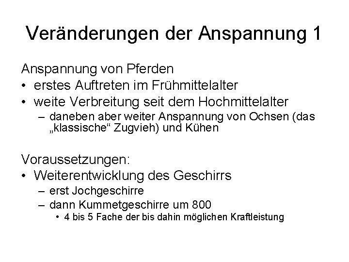 Veränderungen der Anspannung 1 Anspannung von Pferden • erstes Auftreten im Frühmittelalter • weite