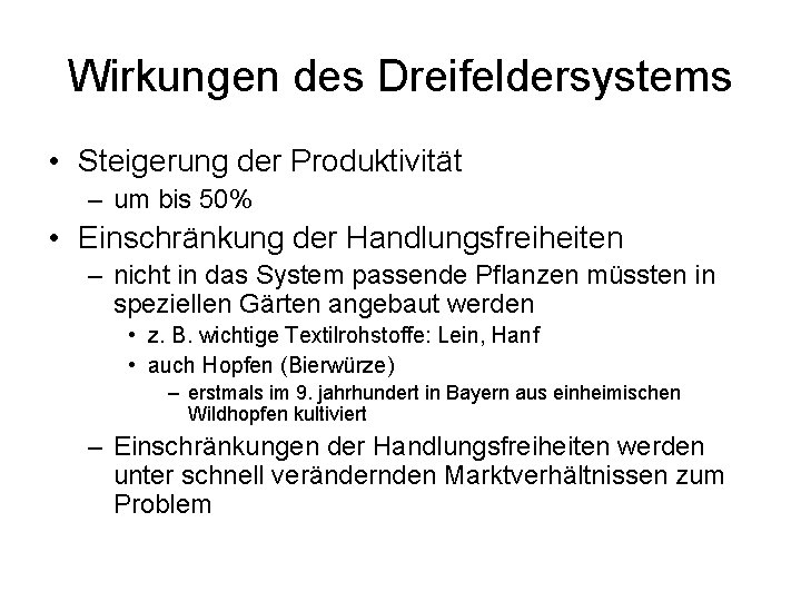 Wirkungen des Dreifeldersystems • Steigerung der Produktivität – um bis 50% • Einschränkung der