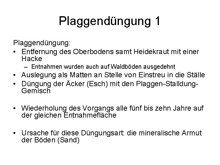 Plaggendüngung 1 Plaggendüngung: • Entfernung des Oberbodens samt Heidekraut mit einer Hacke – Entnahmen