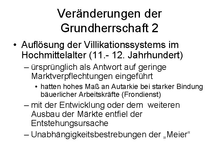 Veränderungen der Grundherrschaft 2 • Auflösung der Villikationssystems im Hochmittelalter (11. - 12. Jahrhundert)