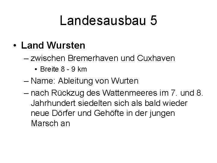 Landesausbau 5 • Land Wursten – zwischen Bremerhaven und Cuxhaven • Breite 8 -