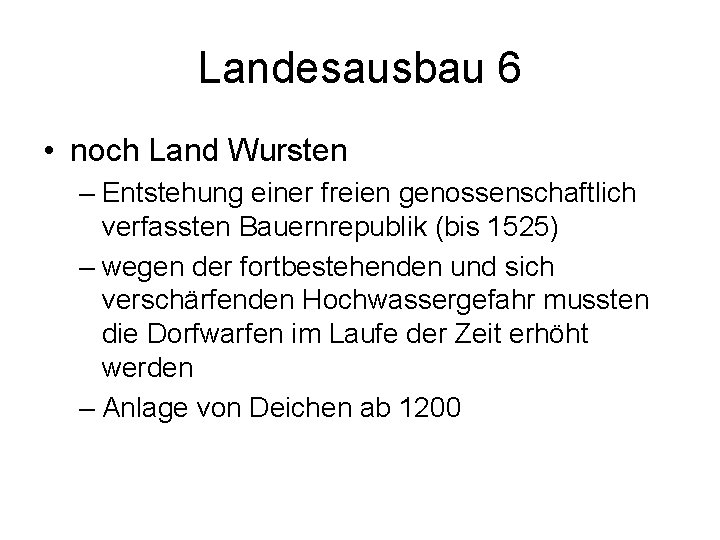 Landesausbau 6 • noch Land Wursten – Entstehung einer freien genossenschaftlich verfassten Bauernrepublik (bis