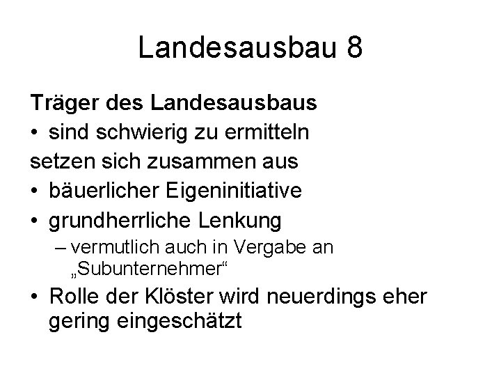 Landesausbau 8 Träger des Landesausbaus • sind schwierig zu ermitteln setzen sich zusammen aus