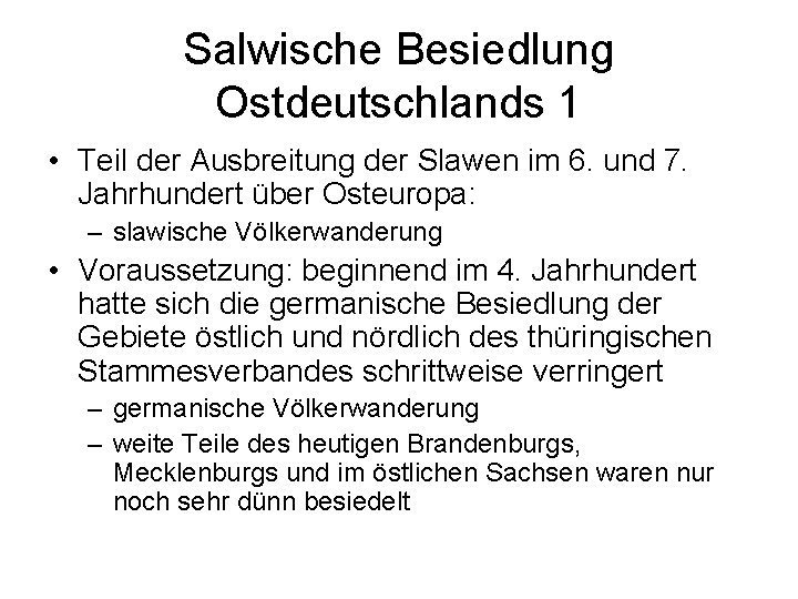 Salwische Besiedlung Ostdeutschlands 1 • Teil der Ausbreitung der Slawen im 6. und 7.