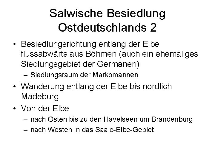 Salwische Besiedlung Ostdeutschlands 2 • Besiedlungsrichtung entlang der Elbe flussabwärts aus Böhmen (auch ein