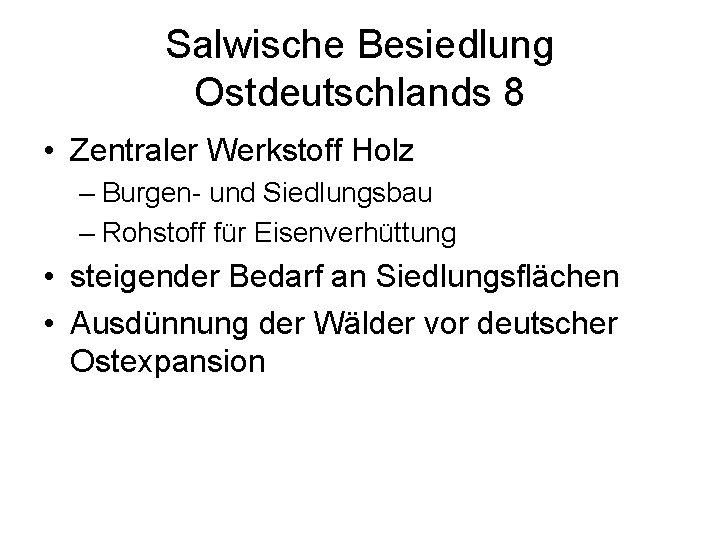 Salwische Besiedlung Ostdeutschlands 8 • Zentraler Werkstoff Holz – Burgen- und Siedlungsbau – Rohstoff