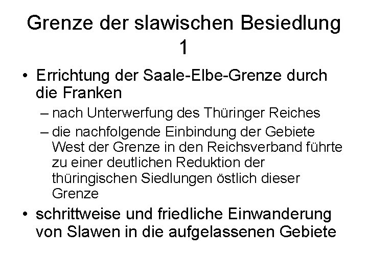 Grenze der slawischen Besiedlung 1 • Errichtung der Saale-Elbe-Grenze durch die Franken – nach