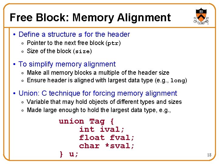 Free Block: Memory Alignment • Define a structure s for the header o Pointer