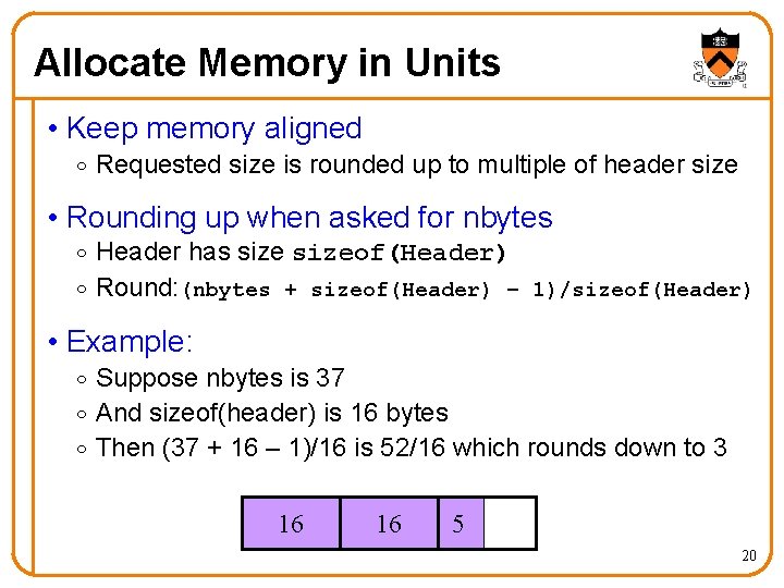 Allocate Memory in Units • Keep memory aligned o Requested size is rounded up