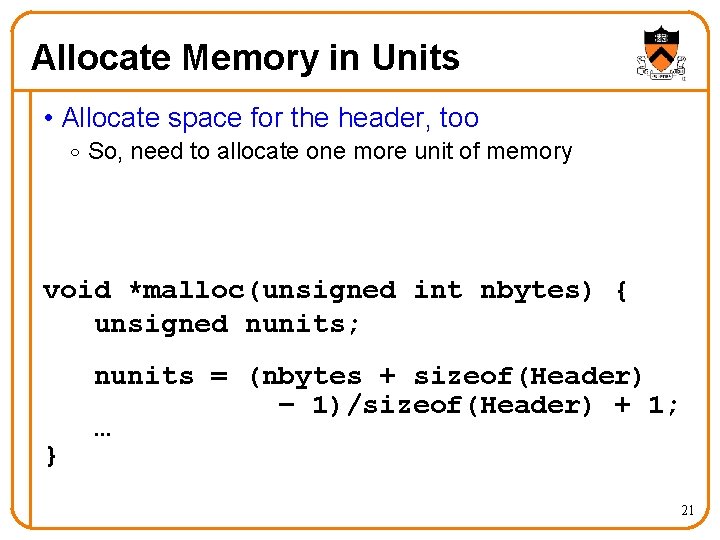Allocate Memory in Units • Allocate space for the header, too o So, need