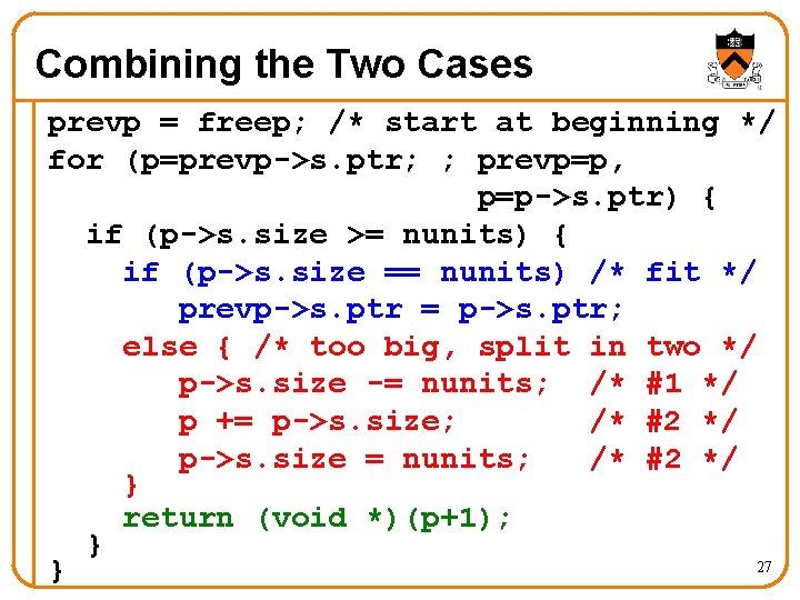 Combining the Two Cases prevp = freep; /* start at beginning */ for (p=prevp->s.