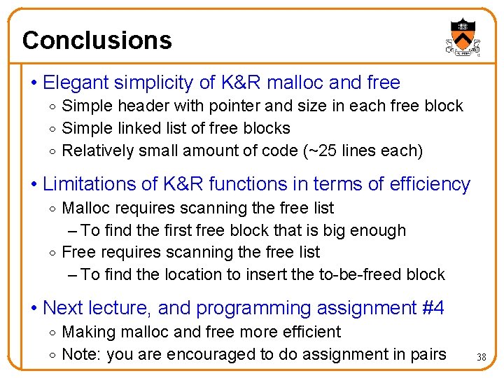 Conclusions • Elegant simplicity of K&R malloc and free o Simple header with pointer
