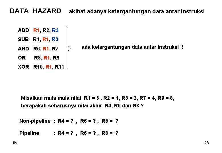 DATA HAZARD akibat adanya ketergantungan data antar instruksi ADD R 1, R 2, R