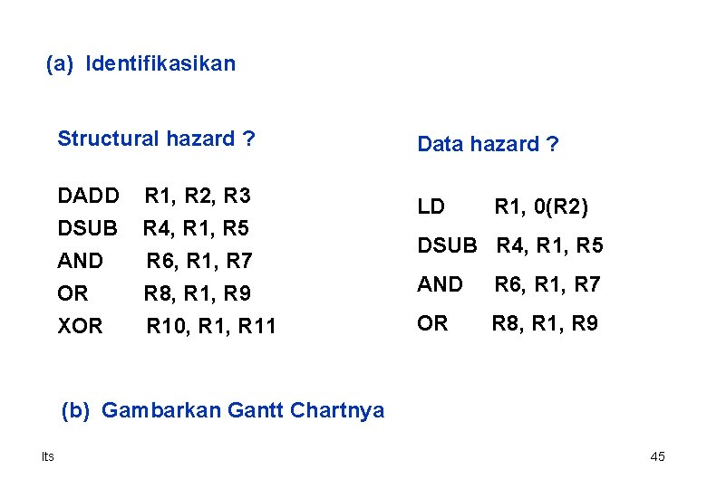 (a) Identifikasikan Structural hazard ? Data hazard ? DADD DSUB AND OR XOR LD