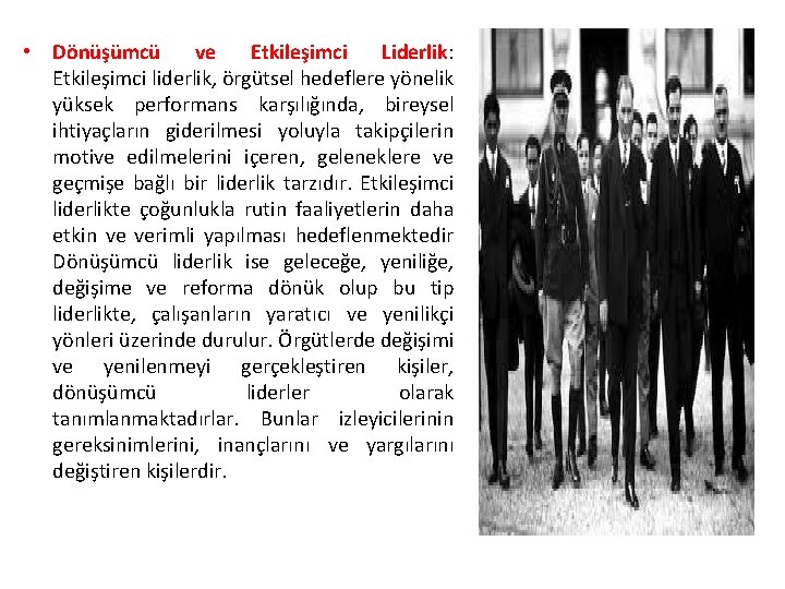  • Dönüşümcü ve Etkileşimci Liderlik: Etkileşimci liderlik, örgütsel hedeflere yönelik yüksek performans karşılığında,