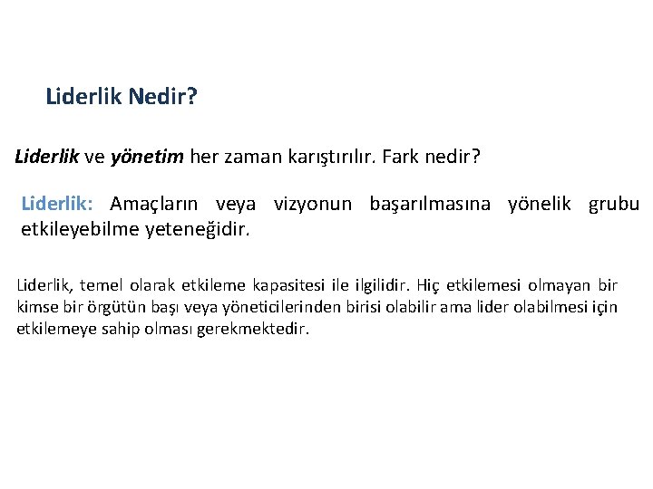 Liderlik Nedir? Liderlik ve yönetim her zaman karıştırılır. Fark nedir? Liderlik: Amaçların veya vizyonun