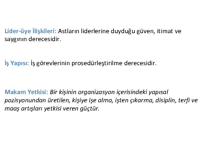 Lider-üye İlişkileri: Astların liderlerine duyduğu güven, itimat ve saygının derecesidir. İş Yapısı: İş görevlerinin