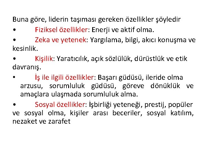 Buna göre, liderin taşıması gereken özellikler şöyledir • Fiziksel özellikler: Enerji ve aktif olma.