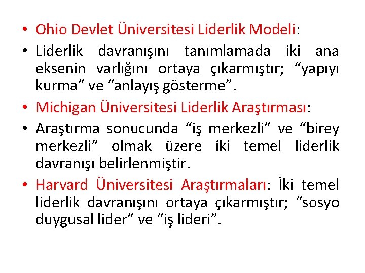  • Ohio Devlet Üniversitesi Liderlik Modeli: • Liderlik davranışını tanımlamada iki ana eksenin
