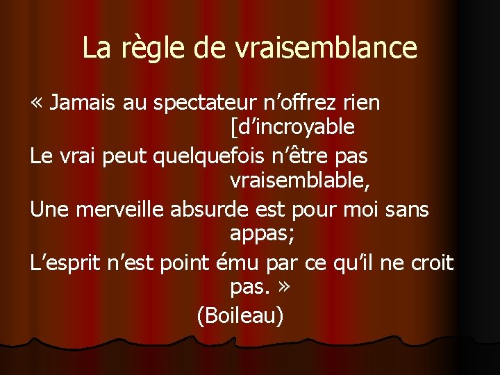 La règle de vraisemblance « Jamais au spectateur n’offrez rien [d’incroyable Le vrai peut
