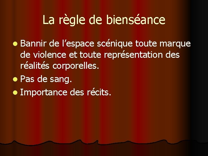 La règle de bienséance l Bannir de l’espace scénique toute marque de violence et