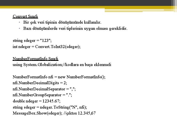 Convert Sınıfı • Bir çok veri tipinin dönüşümünde kullanılır. • Bazı dönüşümlerde veri tiplerinin