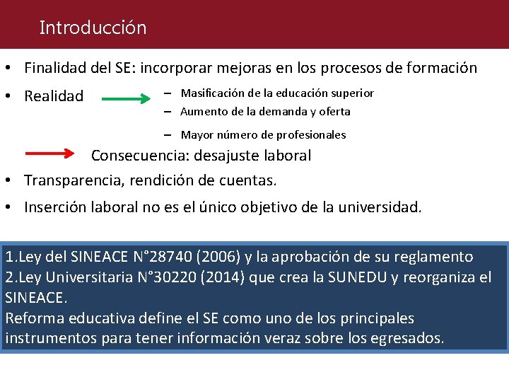Introducción • Finalidad del SE: incorporar mejoras en los procesos de formación • Realidad Introducción • Finalidad del SE: incorporar mejoras en los procesos de formación • Realidad