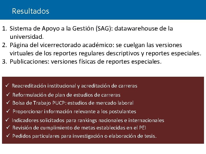 Resultados 1. Sistema de Apoyo a la Gestión (SAG): datawarehouse de la universidad. 2. Resultados 1. Sistema de Apoyo a la Gestión (SAG): datawarehouse de la universidad. 2.