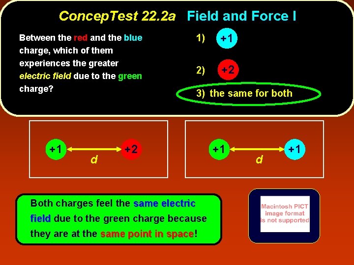 Concep. Test 22. 2 a Field and Force I Between the red and the