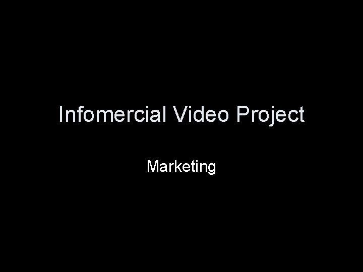 Infomercial Video Project Marketing 