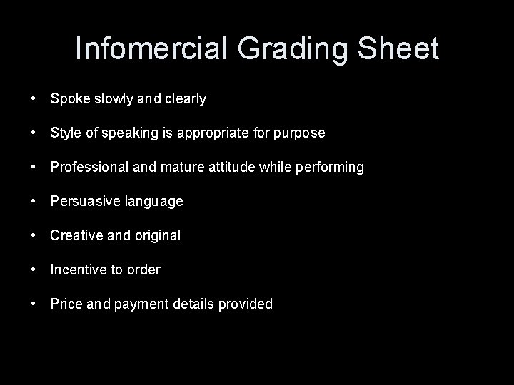 Infomercial Grading Sheet • Spoke slowly and clearly • Style of speaking is appropriate