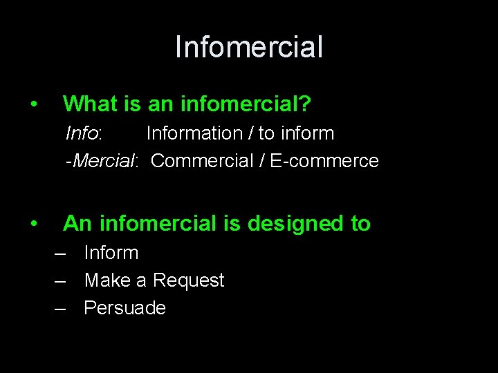 Infomercial • What is an infomercial? Info: Information / to inform -Mercial: Commercial /