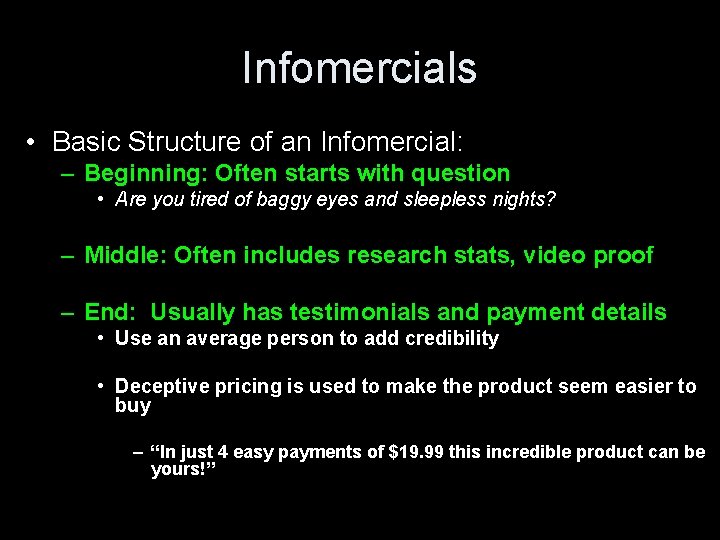 Infomercials • Basic Structure of an Infomercial: – Beginning: Often starts with question •