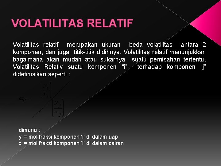 VOLATILITAS RELATIF Volatilitas relatif merupakan ukuran beda volatilitas antara 2 komponen, dan juga titik-titik