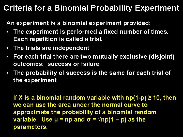 Criteria for a Binomial Probability Experiment An experiment is a binomial experiment provided: •