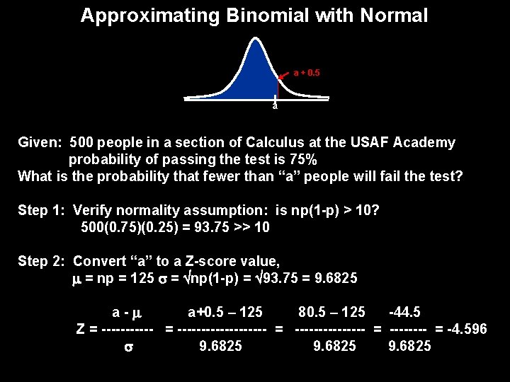 Approximating Binomial with Normal a + 0. 5 a Given: 500 people in a