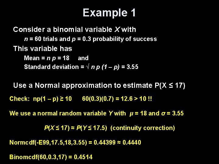 Example 1 Consider a binomial variable X with n = 60 trials and p
