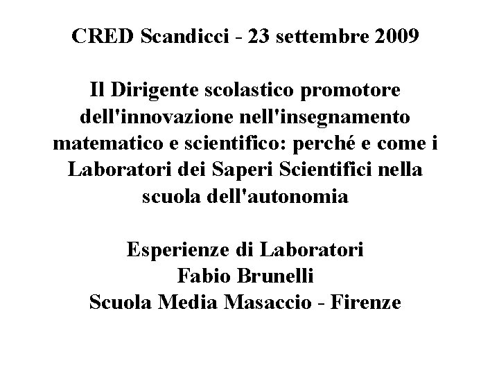 CRED Scandicci - 23 settembre 2009 Il Dirigente scolastico promotore dell'innovazione nell'insegnamento matematico e