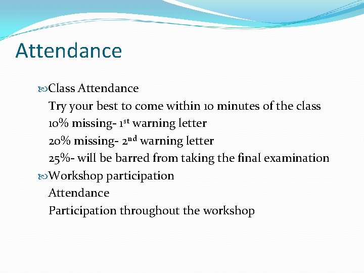 Attendance Class Attendance Try your best to come within 10 minutes of the class