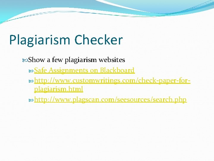 Plagiarism Checker Show a few plagiarism websites Safe Assignments on Blackboard http: //www. customwritings.