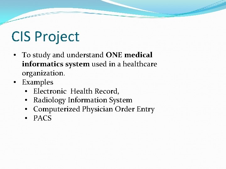 CIS Project • To study and understand ONE medical informatics system used in a