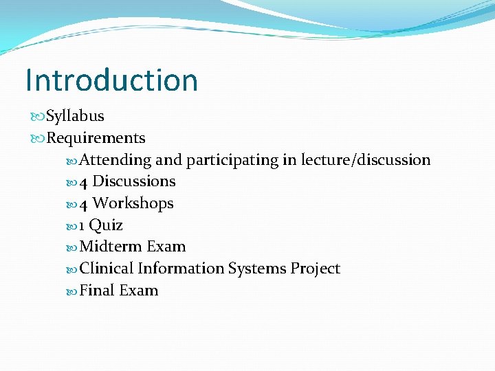 Introduction Syllabus Requirements Attending and participating in lecture/discussion 4 Discussions 4 Workshops 1 Quiz