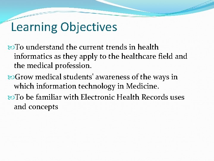 Learning Objectives To understand the current trends in health informatics as they apply to