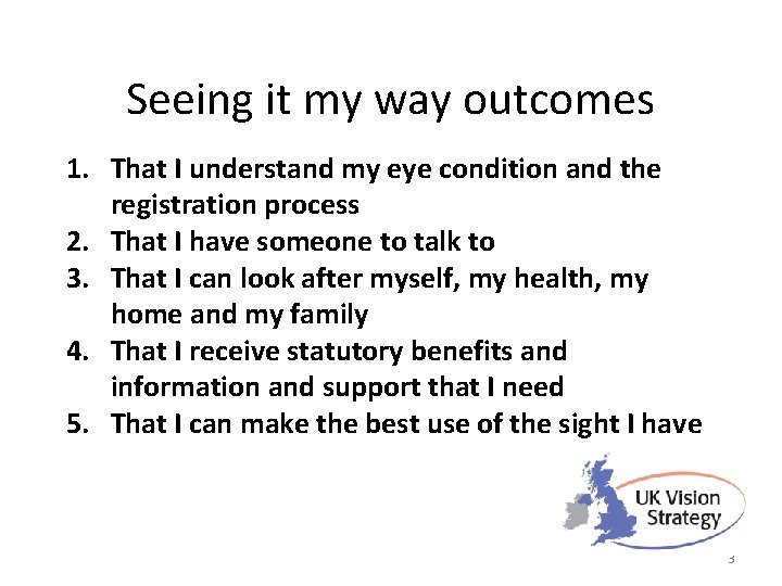 Seeing it my way outcomes 1. That I understand my eye condition and the