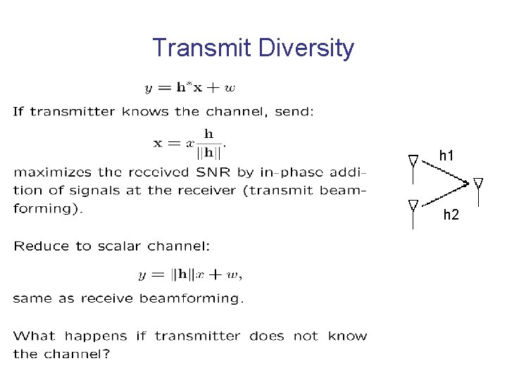 Transmit Diversity h 1 h 2 