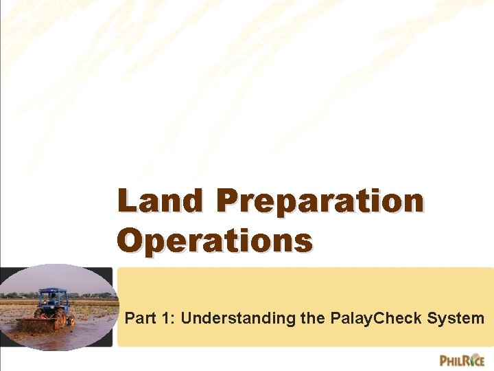 Land Preparation Operations Part 1: Understanding the Palay. Check System 
