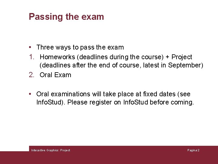 Passing the exam • Three ways to pass the exam 1. Homeworks (deadlines during
